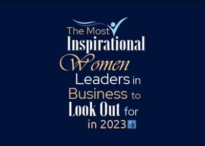 The Most Inspirational Women Leaders in Business to Look Out for in 2023